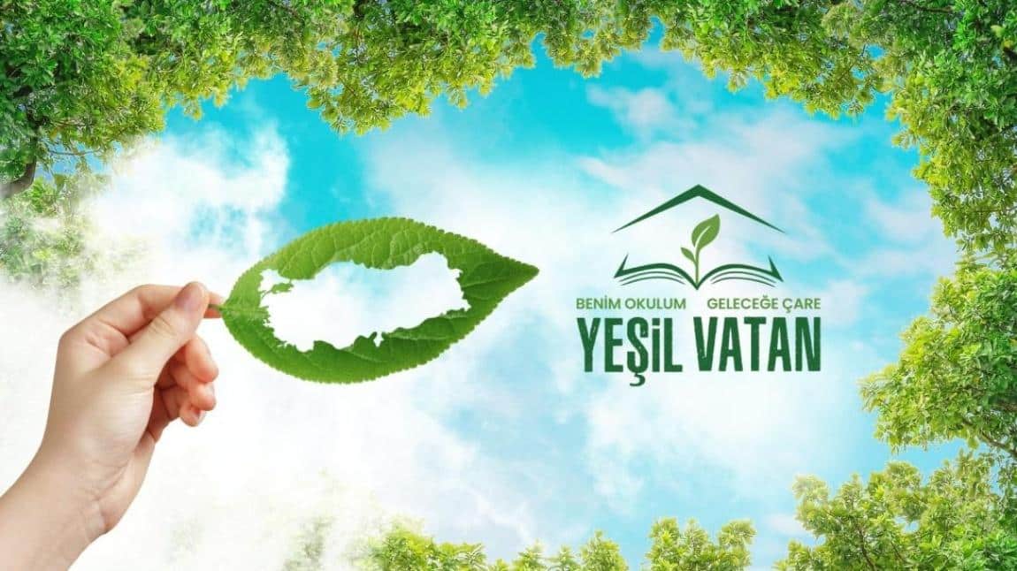 YEŞİL VATAN-BENİM OKULUM GELECEĞE ÇARE